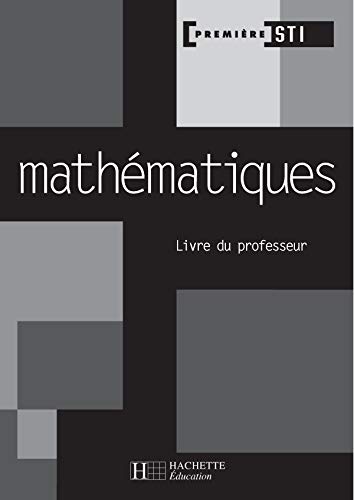 Beispielbild fr Mathmatiques 1re STI - Livre professeur - Ed.2004 zum Verkauf von Ammareal