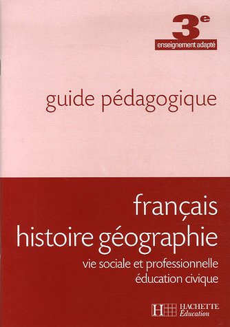 Stock image for Franais Histoire Gographie Vie sociale et professionnelle Education civique 3e enseignement adapt : Guide pdagogique for sale by medimops