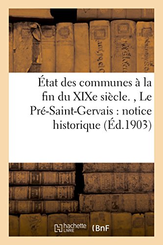 9782011169884: tat des communes  la fin du XIXe sicle. , Le Pr-Saint-Gervais : notice historique (d.1903): notice historique et (Histoire)