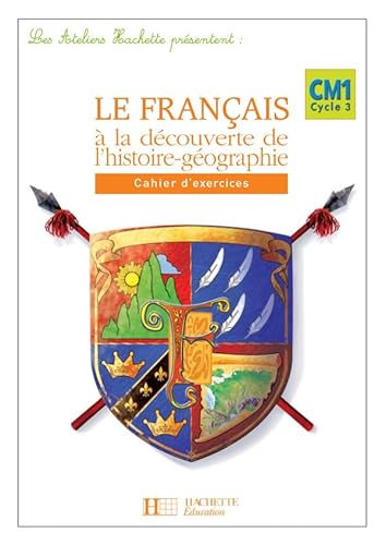 9782011173027: Le franais  la dcouverte de l'histoire-gographie CM1: Cahier d'exercices