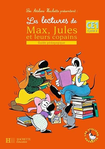 Stock image for Les Ateliers Hachette Les lectures de Max, Jules et leurs copains CE1 - Guide pdagogique - Ed.2008 for sale by Ammareal