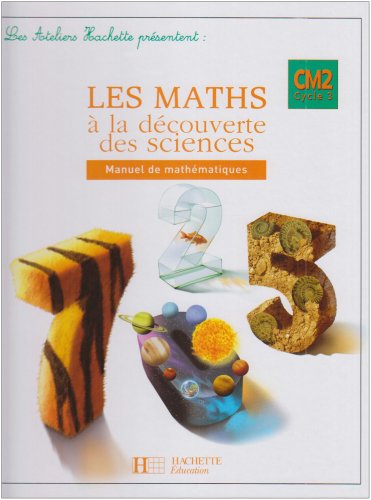 Stock image for Les maths  la dcouverte des sciences CM2 Cycle 3 for sale by Ammareal