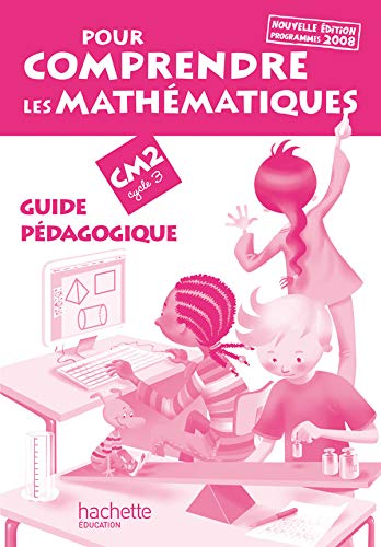 Imagen de archivo de Pour Comprendre Les Mathmatiques, Cm2 Cycle 3 : Guide Pdagogique a la venta por RECYCLIVRE