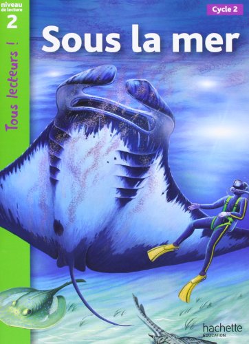 Beispielbild fr Sous La Mer Niveau 2 - Tous Lecteurs ! - Ed.2010 zum Verkauf von ThriftBooks-Atlanta