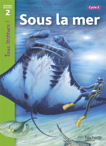 Stock image for Sous la mer Niveau 2 - Tous lecteurs ! - Ed.2010 for sale by Hippo Books