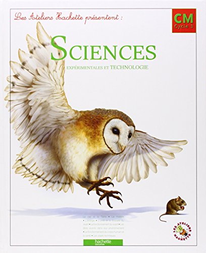 Beispielbild fr Les Ateliers Hachette Sciences exprimentales et Technologie CM - Livre de l'lve - Ed.2011 zum Verkauf von Ammareal