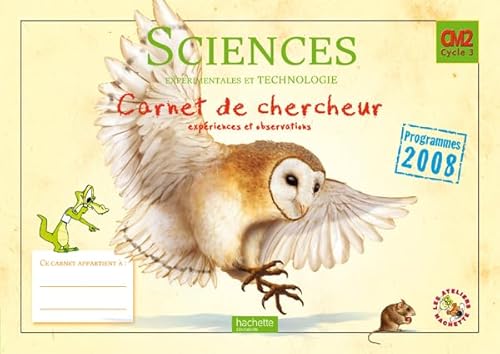 Beispielbild fr Les Ateliers Hachette Sciences exprimentales et Technologie CM2 - Carnet de chercheur - Ed.2011 zum Verkauf von Ammareal