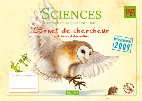 9782011175489: Sciences et technologies. CM2. Carnet de chercheur. Per la Scuola elementare (Les Ateliers Hachette Sciences)