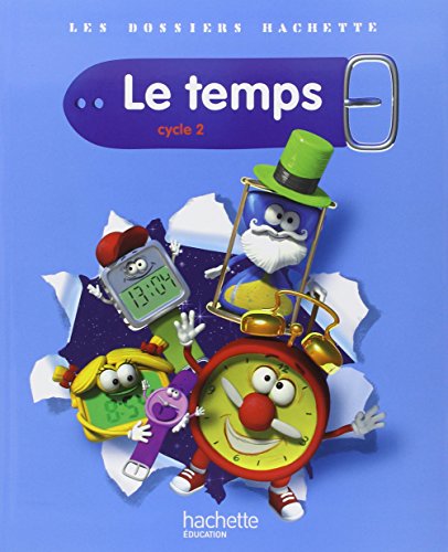 Beispielbild fr Les Dossiers Hachette Sciences Cycle 2 - Le Temps - Livre de l'lve - Ed.2011 zum Verkauf von Ammareal