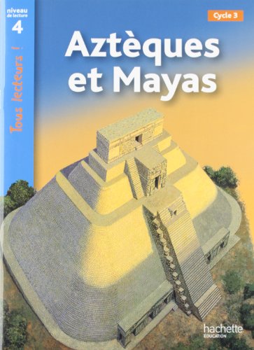 Stock image for Aztques et Mayas Niveau 4 - Tous lecteurs ! - Ed.2011 for sale by Librairie Th  la page