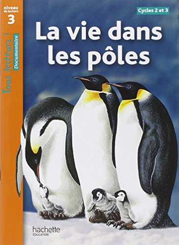 Stock image for La vie dans les p�les Niveau 3 - Tous lecteurs ! - Livre �l�ve - Ed. 2012 for sale by Wonder Book