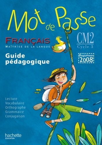 9782011179104: Mot de Passe Franais CM2 - Guide pdagogique - Ed.2011: Guide pdagogique, programmes 2008