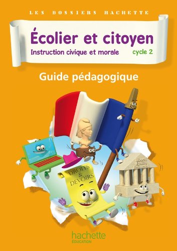 Stock image for Dossiers Hachette Instruction Civique et Morale Cycle 2 Ecolier et citoyen - Guide pdago - Ed 2012 for sale by medimops