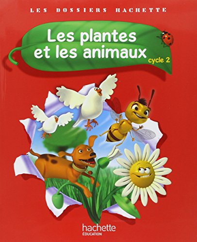 Stock image for Les Dossiers Hachette Sciences Cycle 2 - Les plantes et les animaux - Livre lve - Ed. 2012 for sale by Ammareal