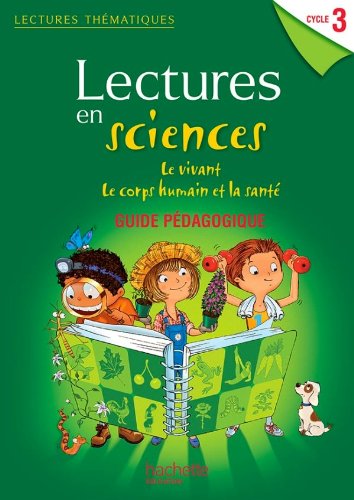 Stock image for Lectures thmatiques Sciences Cycle 3 - Le vivant, le corps humain et la sant - Guide - Ed 2013 for sale by Ammareal