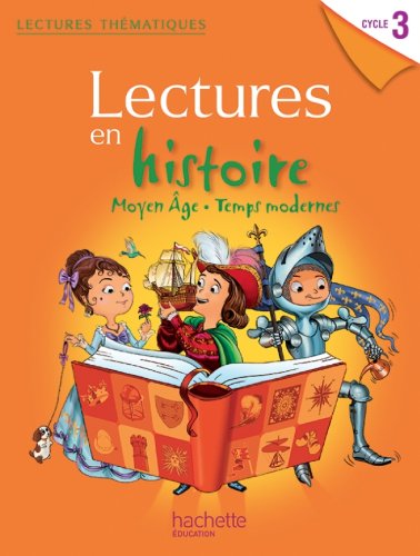 Stock image for Lectures thmatiques Histoire Cycle 3 - Moyen ge, Temps modernes - Elve - Ed. 2013 for sale by Ammareal