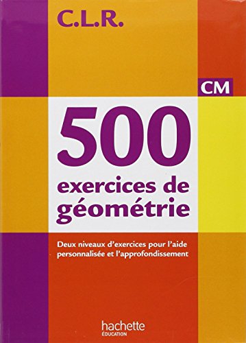 9782011182135: C.L.R. 500 exercices de gomtrie CM - livre lve