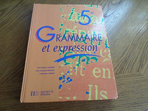 GRAMMAIRE ET EXPRESSION 5E ELEVE