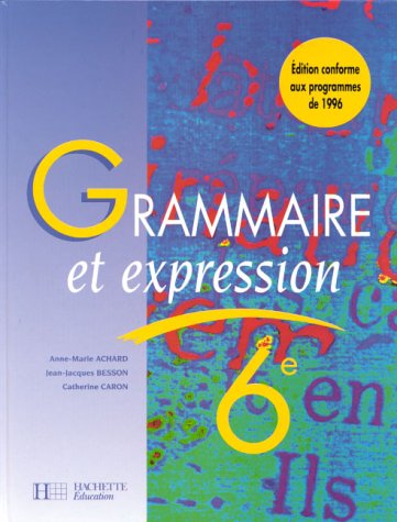 9782011250759: Grammaire et expression 6me. Edition conforme au programme 1996