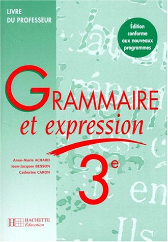 Beispielbild fr Grammaire et expression : 3e, livre du professeur zum Verkauf von Ammareal