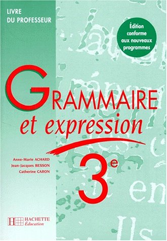 Stock image for Grammaire et expression : 3e, livre du professeur for sale by Ammareal