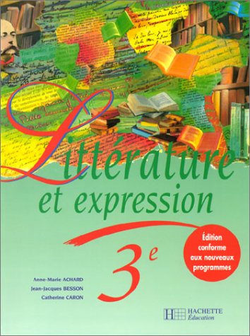 9782011250964: Littrature et expression, 3e: Des mthodes pour lire et pour crire