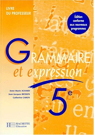 Beispielbild fr GRAMMAIRE ET EXPRESSION 5EME. Livre du professeur, Edition 1997 (Hachette Education) zum Verkauf von medimops