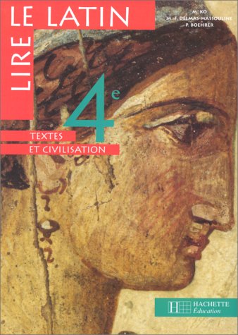 Stock image for Lire le latin 4e - Textes et civilisation for sale by Calepinus, la librairie latin-grec