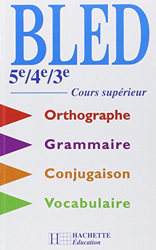 9782011251916: Bled 5me/4me/3me: Cours suprieur d'orthographe, grammaire, conjugaison, vocabulaire