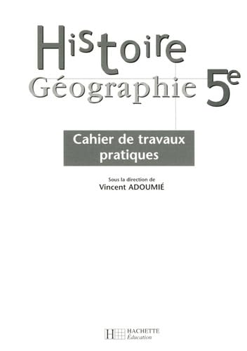 Beispielbild fr Histoire Gographie 5e : Cahier de travaux pratiques zum Verkauf von medimops