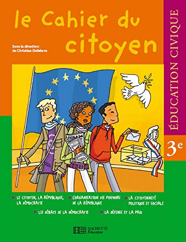 Imagen de archivo de LE CAHIER DU CITOYEN, EDUCATION CIVIQUE , 3EME a la venta por LiLi - La Libert des Livres