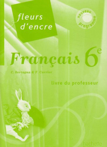 Beispielbild fr Franais 6e Fleurs d'encre : Livre du professeur zum Verkauf von medimops