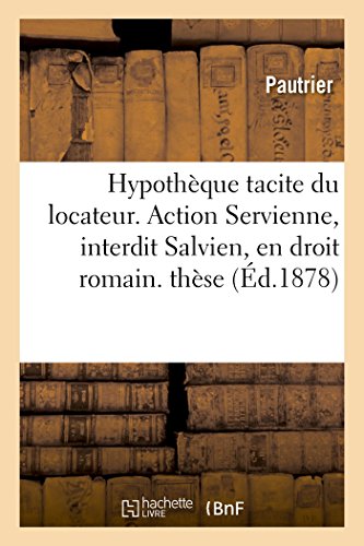 Imagen de archivo de Hypothque Tacite Du Locateur. Action Servienne, Interdit Salvien, En Droit Romain. Thse 1978 (Sciences Sociales) (French Edition) a la venta por Lucky's Textbooks