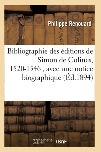 Imagen de archivo de Bibliographie Des ditions de Simon de Colines, 1520-1546 (Histoire) (French Edition) a la venta por Lucky's Textbooks