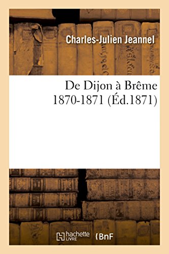 Stock image for de Dijon  Brme: 1870-1871 (Sciences Sociales) (French Edition) for sale by Lucky's Textbooks