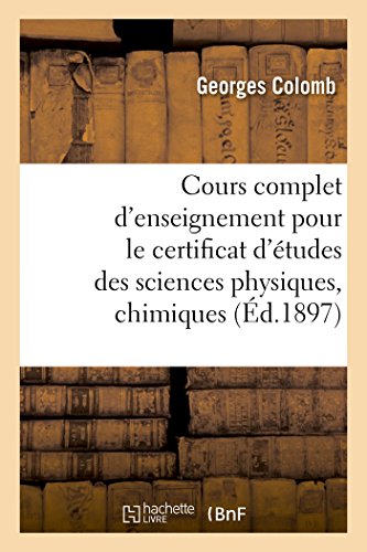 9782011264909: Cours complet d'enseignement pour le certificat d'tudes des sciences physiques, chimiques (Sciences Sociales)