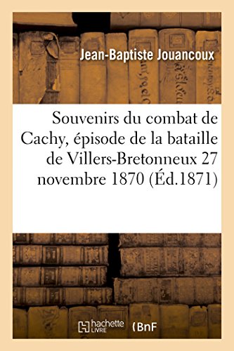 Beispielbild fr Souvenirs Du Combat de Cachy, pisode de la Bataille de Villers-Bretonneux 27 Novembre 1870 (Sciences Sociales) (French Edition) zum Verkauf von Lucky's Textbooks