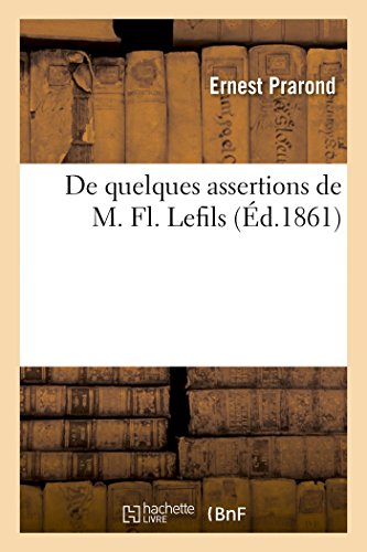 Stock image for de Quelques Assertions de M. Fl. Lefils (Histoire) (French Edition) for sale by Lucky's Textbooks