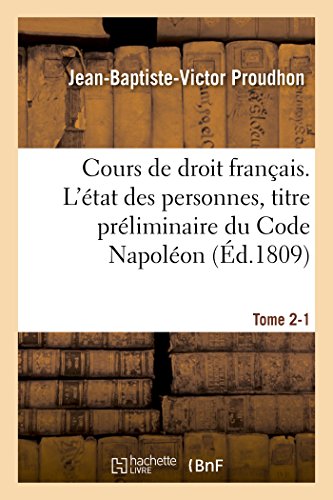 Stock image for Cours de Droit Franais. l'tat Des Personnes, Titre Prliminaire Du Code Napolon Tome 2-1 (Sciences Sociales) (French Edition) for sale by Lucky's Textbooks