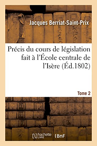 Beispielbild fr Prcis Du Cours de Lgislation Fait  l'cole Centrale de l'Isre Tome 2 (Sciences Sociales) (French Edition) zum Verkauf von Lucky's Textbooks