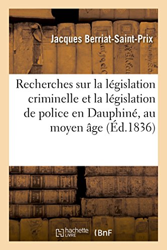 Beispielbild fr Recherches Sur La Lgislation Criminelle Et La Lgislation de Police En Dauphin, Au Moyen ge (Sciences Sociales) (French Edition) zum Verkauf von Lucky's Textbooks