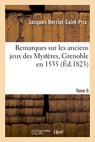 Beispielbild fr Remarques Sur Les Anciens Jeux Des Mystres, Grenoble En 1535 (Litterature) (French Edition) zum Verkauf von Lucky's Textbooks