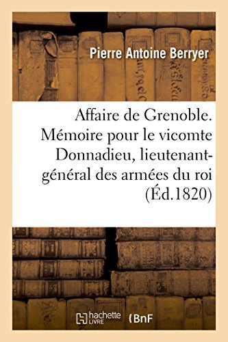 Beispielbild fr Affaire de Grenoble. Mmoire Pour Le Vicomte Donnadieu, Lieutenant-Gnral Des Armes Du Roi (Sciences Sociales) (French Edition) zum Verkauf von Lucky's Textbooks