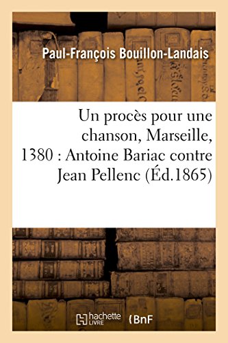Beispielbild fr Un Procs Pour Une Chanson, Marseille, 1380: Antoine Bariac Contre Jean Pellenc (Sciences Sociales) (French Edition) zum Verkauf von Lucky's Textbooks