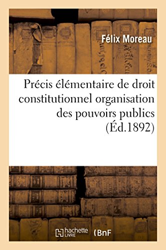 Stock image for Prcis lmentaire de Droit Constitutionnel Organisation Des Pouvoirs Publics (Sciences Sociales) (French Edition) for sale by Lucky's Textbooks