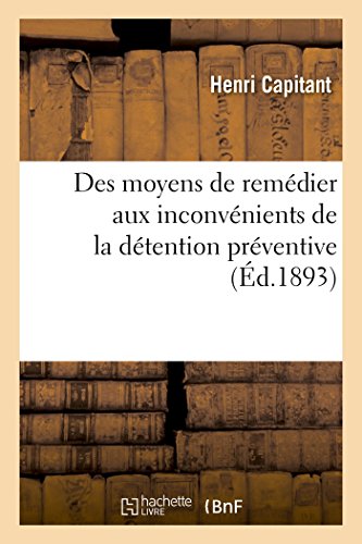 Beispielbild fr Des Moyens de Remdier Aux Inconvnients de la Dtention Prventive (Sciences Sociales) (French Edition) zum Verkauf von Lucky's Textbooks