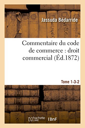 Imagen de archivo de Commentaire du code de commerce: droit commercial Tome 1-3-2 a la venta por PBShop.store US