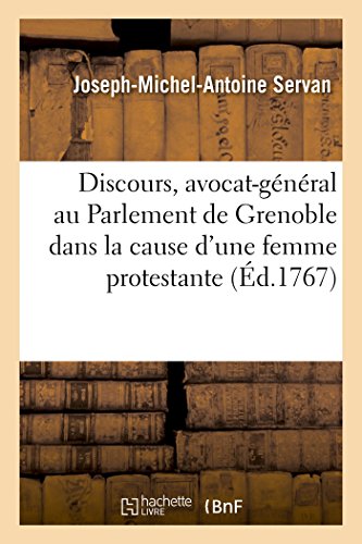 Stock image for Discours, Avocat-Gnral Au Parlement de Grenoble Dans La Cause d'Une Femme Protestante for sale by PBShop.store US