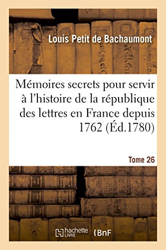 9782011299444: Mmoires secrets pour servir  l'histoire de la rpublique des lettres en France Tome 26 (Littrature)