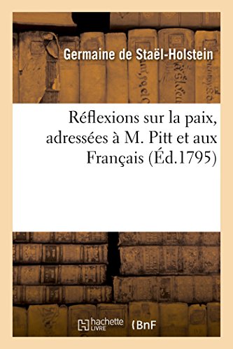 Beispielbild fr Rflexions Sur La Paix, Adresses  M. Pitt Et Aux Franais (Litterature) (French Edition) zum Verkauf von Lucky's Textbooks